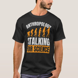 Antropologie Stalking for Science Antropoloog F T-shirt