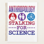 Antropologie Stalking for Science Antropoloog Planner<br><div class="desc">Grappig antropologisch ontwerp voor antropoloog of student antropologie. Design met stalking gezegde is perfect voor anthro professor of leraar. Geweldig afstuderen idee voor antropologie.</div>
