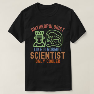 Antropoloog als een gewone wetenschapper alleen ko t-shirt