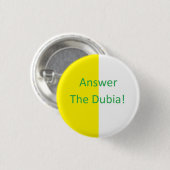 Antwoord op de Dubia! Ronde Button 3,2 Cm (Voorkant /achterkant)