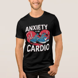 Anxiety Is My Cardio T-Shirt – Funny Mental Health