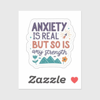 “Anxiety is Real but So Is My Strength” Motivation Sticker
