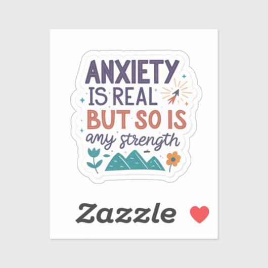 “Anxiety is Real but So Is My Strength” Motivation Sticker (Vel)