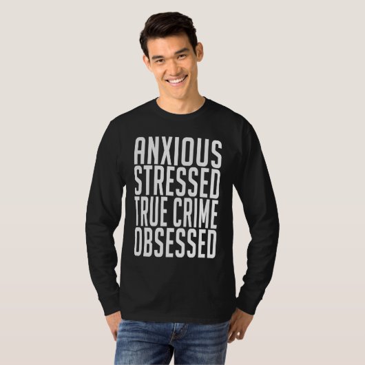 Anxious Stressed True Crime Obsessed Murderino T-shirt (Voorkant volledig)
