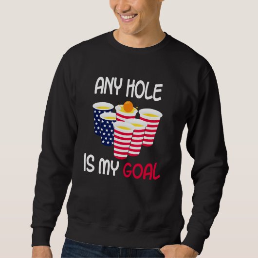 Any Hole Is My Goal Beer Pong Fourth of July Ameri Trui (Voorkant)