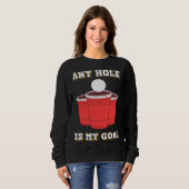 Any Hole Is My Goal Beerpong Booze Drinking Game Trui (Voorkant volledig)