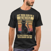 Any Man Can Be A Father But It Takes Someone T-shirt (Voorkant)