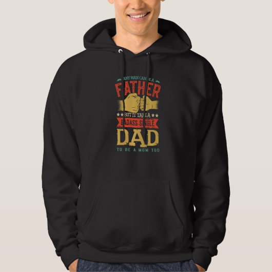 Any Man Can Be A Father Parenting Daddy Papa Fathe Hoodie (Voorkant)