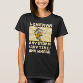 Any Storm Any Time Any Where Electrician Lineman T-shirt (Voorkant)
