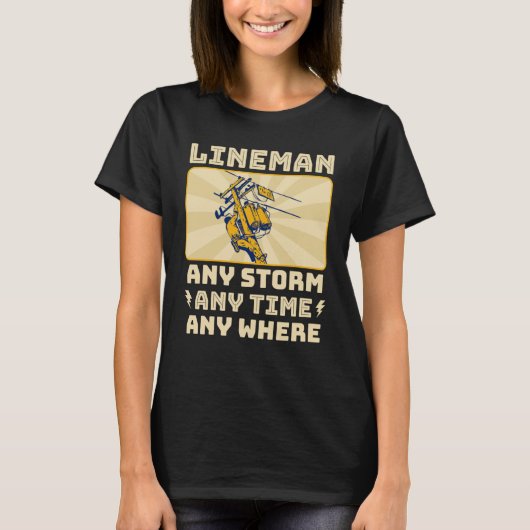 Any Storm Any Time Any Where Electrician Lineman T-shirt (Voorkant)