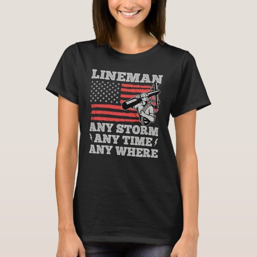 Any Storm Any Time Any Where Electrician Lineman T-shirt (Voorkant)
