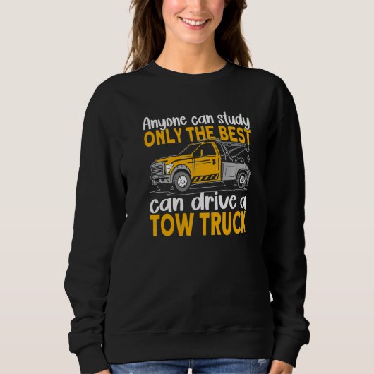 Anyone can study only the best can drive a tow tru trui (Voorkant)