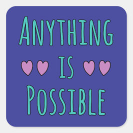 Anything is Possible Vierkante Sticker
