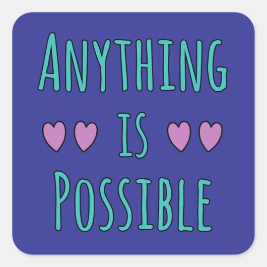 Anything is Possible Vierkante Sticker (Voorkant)