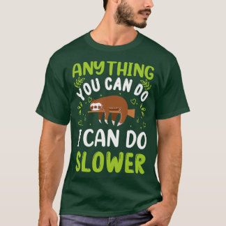 Anything You Can Do I Can Do Slower ClassicCopy Co T-shirt