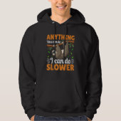 Anything You Can Do I Can Do Slower  Cute Sloth Sl Hoodie (Voorkant)