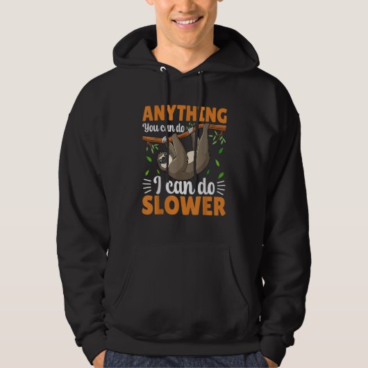 Anything You Can Do I Can Do Slower  Cute Sloth Sl Hoodie (Voorkant)