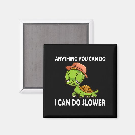 Anything You Can Do - I Can Do Slower Funny Slow T Magneet (Voorkant / Achterkant)