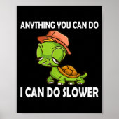 Anything You Can Do - I Can Do Slower Funny Slow T Poster (Voorkant)