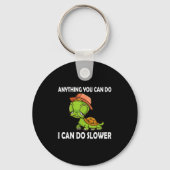 Anything You Can Do - I Can Do Slower Funny Slow T Sleutelhanger (Voorkant)
