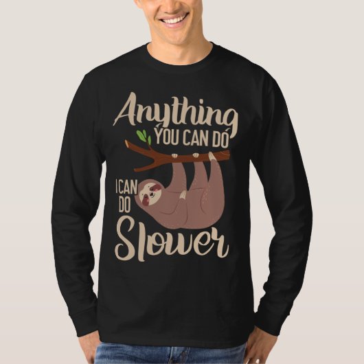 Anything You Can Do I Can Do Slower Sloth Lazy Han T-shirt (Voorkant)
