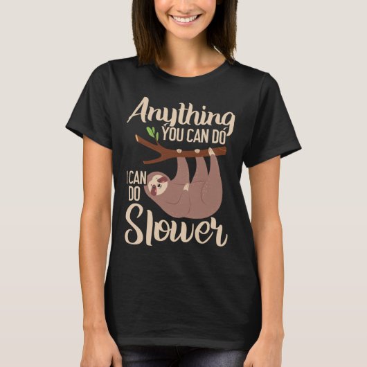 Anything You Can Do I Can Do Slower Sloth Lazy Han T-shirt (Voorkant)