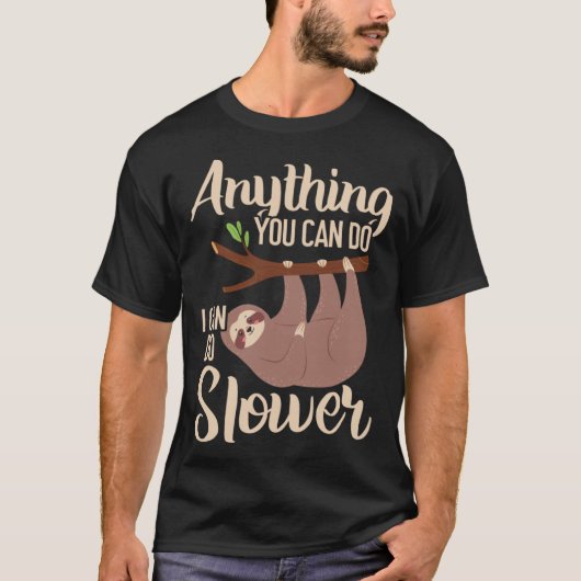 Anything You Can Do I Can Do Slower Sloth Lazy Han T-shirt (Voorkant)
