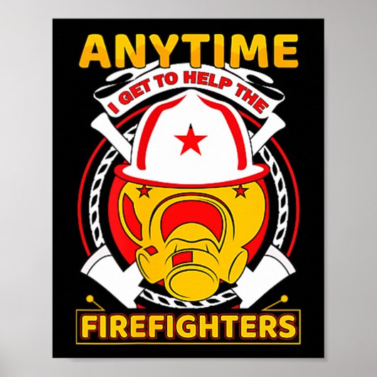 Anytime I Get To Help Fireman Gift Proud Firefight Poster (Voorkant)
