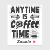Anytime is Coffee Time Cafeïne liefhebber Cool Cad Sticker (Vel)