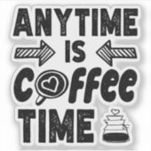Anytime is Coffee Time Cafeïne liefhebber Cool Cad Sticker (Voorkant)