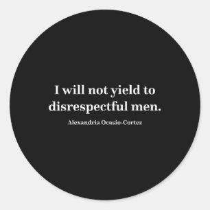 AOC Ik zal niet toegeven aan respectloze Mannen _1 Ronde Sticker
