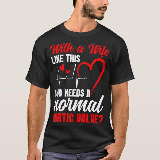 Aortic Valve Warrior Wife Heart Surgery Valve Repl T-shirt (Voorkant)