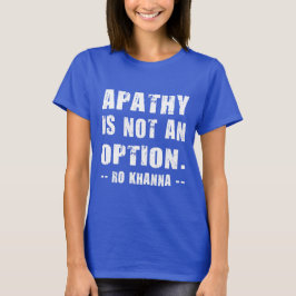 Apathie not Option - Ro Khanna - witte letters T-shirt