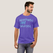 apathisch maar neurotisch shirt (Voorkant volledig)