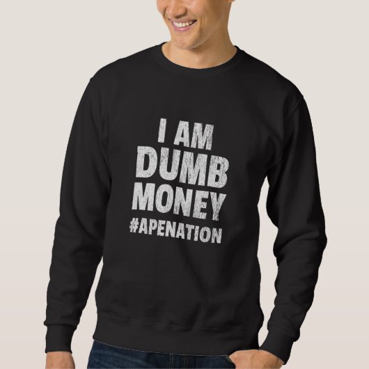 Ape Nation I Am Dumb Money Trui (Voorkant)