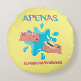 "Apenas el agua pal marrano" varken citaat Rond Kussen