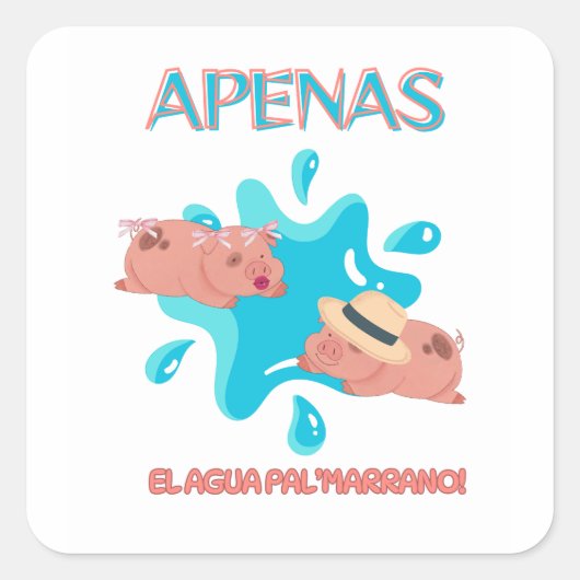 "Apenas el agua pal marrano" varken citaat Vierkante Sticker (Voorkant)