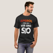 Aperol Spritz en ik zijn zo saufen partij mannetje T-shirt (Voorkant volledig)