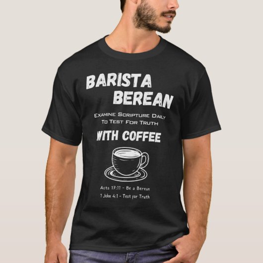 Apologetics Barista Berean Koffie Schrift T-shirt (Voorkant)