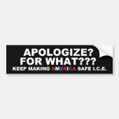Apologize For What? Bumpersticker (Voorkant)