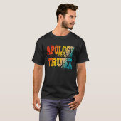 Apology Accepted Trust Denied  2 T-shirt (Voorkant volledig)