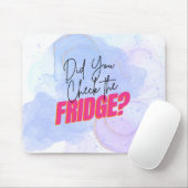 Apotheek Humor- Heb je de koelkast gecontroleerd? Muismat (Met muis)