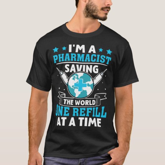 Apotheker die de wereld één vulling per keer redt t-shirt (Voorkant)
