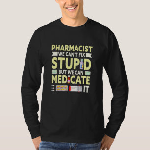 Apotheker We Kunnen Stomme Apotheekstudent Niet Re T-shirt