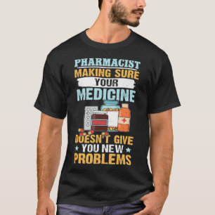 Apotheker Zorg ervoor dat uw geneesmiddel T-shirt