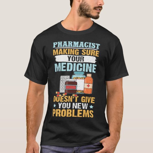 Apotheker Zorg ervoor dat uw geneesmiddel T-shirt (Voorkant)
