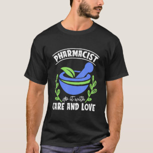 Apothekers doen het met zorg en liefde geneeskunde t-shirt