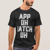 App Uh Latch Uh Funny Appalachia Pronunciatie T-shirt (Voorkant)