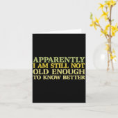 Apparently I Am Still Not Old Enough To Know Bette Kaart (Gele Bloem)