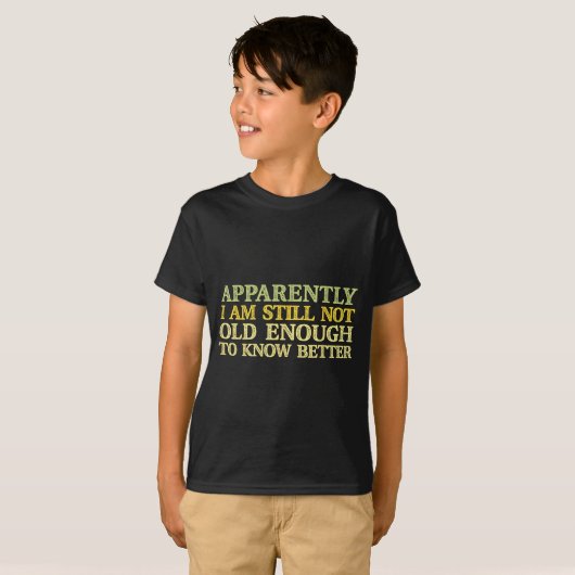 Apparently I Am Still Not Old Enough To Know Bette T-shirt (Voorkant volledig)
